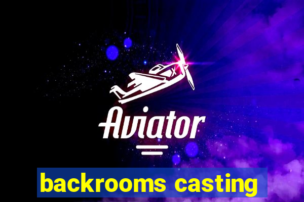 backrooms casting